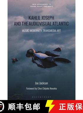 【3-4周达】Kahlil Joseph and the Audiovisual Atlantic: Music, Modernity, Transmedia Art [9798765103159]