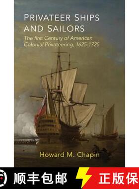 预订 Privateer Ships and Sailors: The First Century of American Colonial Privateering, 1625-1725 [9781684220694]
