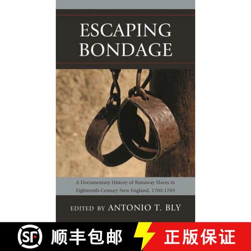 【3-4周达】Escaping Bondage : A Documentary History of Runaway Slaves in Eighteenth-Century New Engla... [9780739170335]