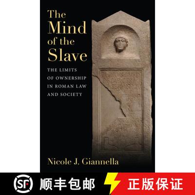 【3-4周达】精装 The Mind of the Slave – The Limits of Ownership in Roman Law and Society [9780472133659]