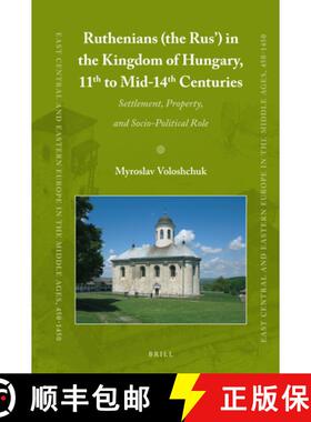 预订 Ruthenians (the Rus') in the Kingdom of Hungary (11th to Mid- 14th Century): Settlement, Propert... [9789004342552]