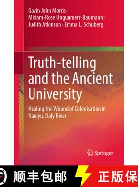 【3-4周达】Truth-telling and the Ancient University : Healing the Wound of Colonisation in Nauiyu, Da... [9789819961580]