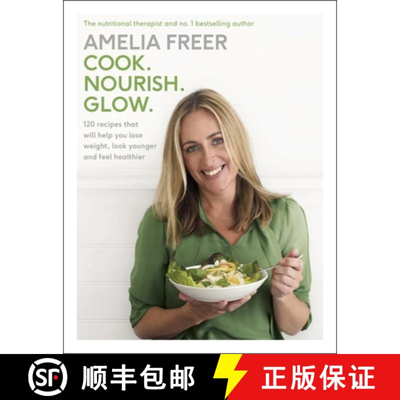 Cook. Nourish. Glow. : 120 recipes to help you lose weight, look younger, and feel healthier [9781405924184]