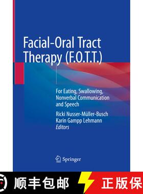 【3-4周达】Facial-Oral Tract Therapy (F.O.T.T. ): For Eating, Swallowing, Nonverbal Communication and... [9783030516369]