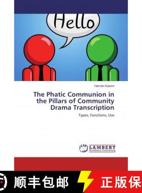 预订 The Phatic Communion in the Pillars of Community Drama Transcription [9786202096430]
