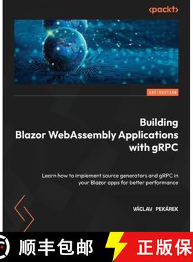预订 Building Blazor WebAssembly Applications with gRPC: Learn how to implement source generators and... [9781804610558]
