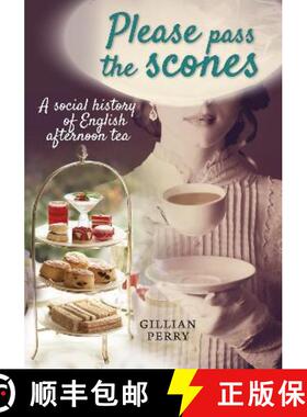 【3-4周达】Please pass the scones: A social history of English afternoon tea [9781910837405]