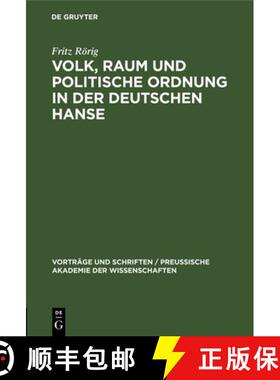 预订 Volk, Raum Und Politische Ordnung in Der Deutschen Hanse: Festvortrag, Gehalten in Der OEffentli... [9783111272733]