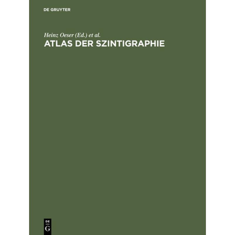 【4周达】Atlas Der Szintigraphie : Einf hrung, Technik Und Praxis [9783111313030] 书籍/杂志/报纸 进口教材/考试类/工具书类原版书 原图主图
