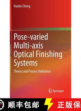 【3-4周达】Pose-varied Multi-axis Optical Finishing Systems: Theory and Process Validation [9783662441817]