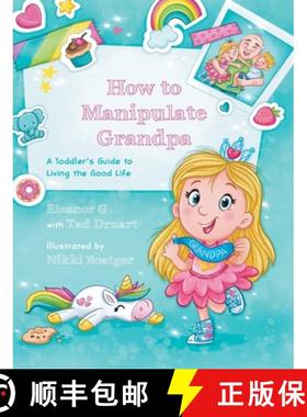 【3-4周达】How to Manipulate Grandpa: A Toddler's Guide to Living the Good Life [9798822941816]