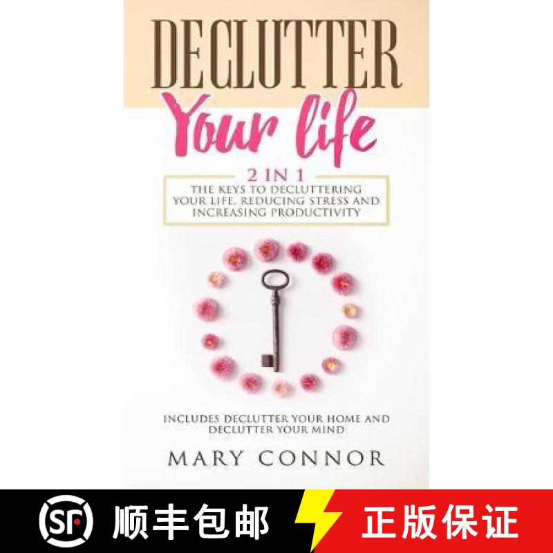 预订 Declutter Your Life: The Keys To Decluttering Your Life, Reducing Stress And Increasing Producti... [9783903331211]