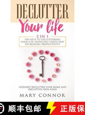 预订 Declutter Your Life: The Keys To Decluttering Your Life, Reducing Stress And Increasing Producti... [9783903331211]