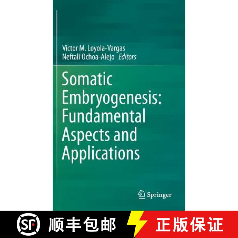 【3-4周达】Somatic Embryogenesis: Fundamental Aspects and Applications [9783319337043]