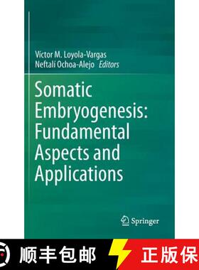 【3-4周达】Somatic Embryogenesis: Fundamental Aspects and Applications [9783319337043]
