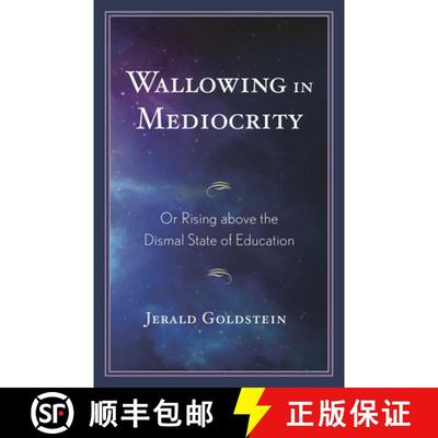 【3-4周达】Wallowing in Mediocrity : Or Rising Above the Dismal State of Education [9781475862959]
