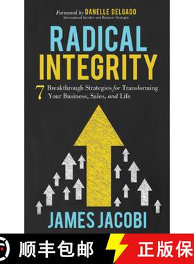 【3-4周达】Radical Integrity : 7 Breakthrough Strategies for Transforming Your Business, Sales, and Life [9781642795134]