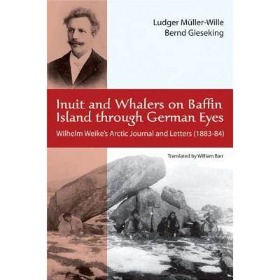 预订 Inuit and Whalers on Baffin Island Through German Eyes: Wilhelm Weike's Arctic Journal and Lette... [9781926824116]