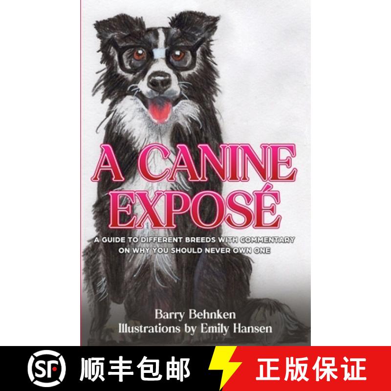 【2-3周达】A Canine Exposé: A Guide to Different Breeds with Commentary on Why You Should Never Own One [9798988840008]