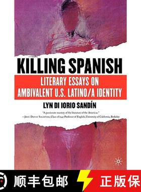 【3-4周达】Killing Spanish: Literary Essays on Ambivalent U.S. Latino/A Identity [9781403963949]