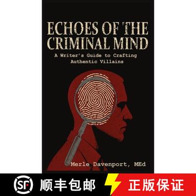 【3-4周达】Echoes of the Criminal Mind - Helping Writers Develop Intriguing Villains By Understanding... [9781633023307]