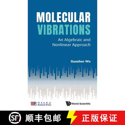 【3-4周达】精装 MOLECULAR VIBRATIONS: AN ALGEBRAIC AND NONLINEAR APPROACH [9789813270695]
