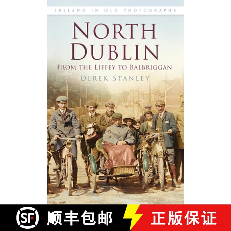 【3-4周达】North Dublin: From the Liffey to Balbriggan: Ireland in Old Photographs [9781845887742]