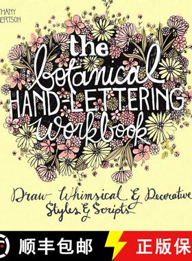 【3-4周达】The Botanical Hand Lettering Workbook: Draw Whimsical and Decorative Styles and Scripts [9781612434841]