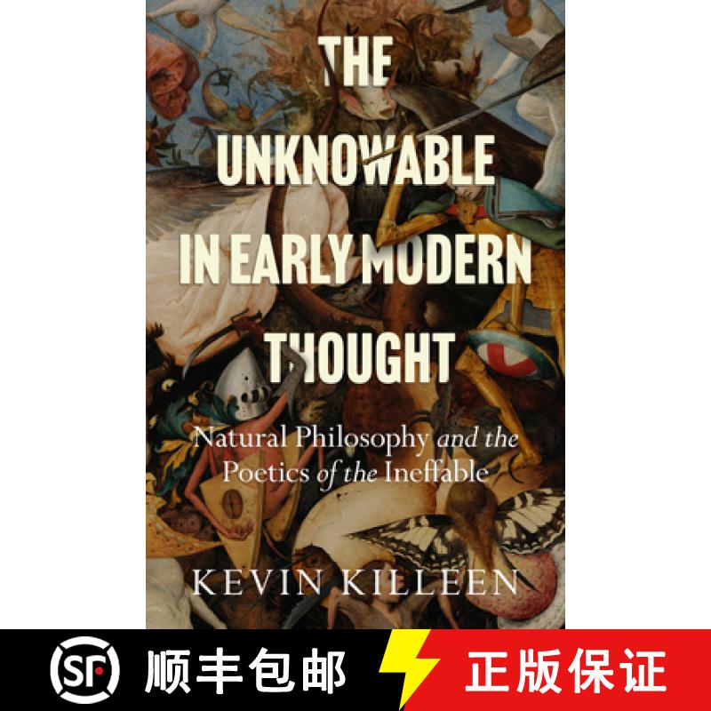 【3-4周达】The Unknowable in Early Modern Thought: Natural Philosophy and the Poetics of the Ineffable [9781503635395]
