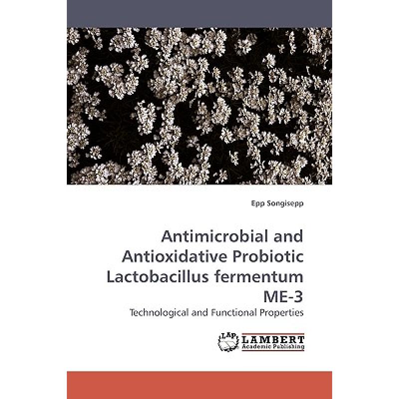 【4周达】Antimicrobial and Antioxidative Probiotic             Lactobacillus fermentum ME-3 [9783838305554] 书籍/杂志/报纸 原版其它 原图主图