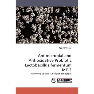 【4周达】Antimicrobial and Antioxidative Probiotic             Lactobacillus fermentum ME-3 [9783838305554]