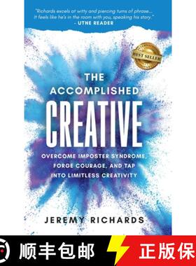 预订 The Accomplished Creative: Overcome Imposter Syndrome, Forge Courage, and Tap Into Limitless Cre... [9781959840664]