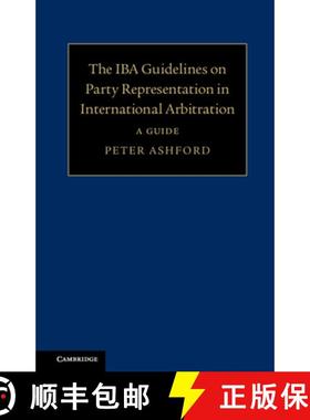 【3-4周达】The Iba Guidelines on Party Representation in International Arbitration: A Guide [9781107161665]