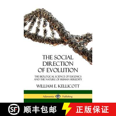 【3-4周达】The Social Direction of Evolution: The Biological Science of Eugenics and the Nature of Hu... [9780359033683]