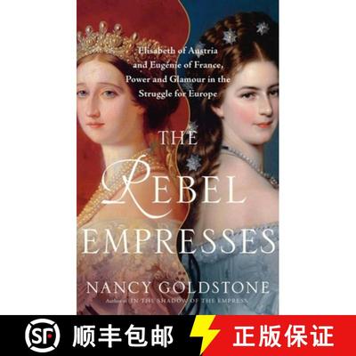 【3-4周达】The Rebel Empresses: Elisabeth of Austria and Eugénie of France, Power and Glamour in the... [9780316419420]