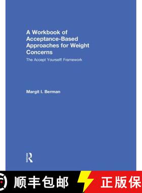 【3-4周达】A Workbook of Acceptance-Based Approaches for Weight Concerns: The Accept Yourself! Framework [9781138068759]