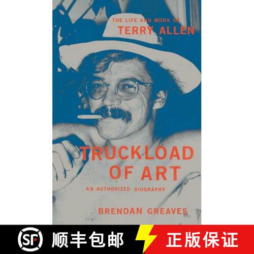 【3-4周达】精装 Truckload of Art: The Life and Work of Terry Allen--An Authorized Biography [9780306924545]