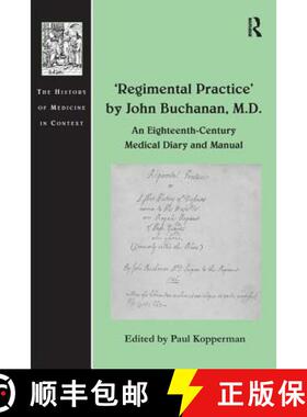 【3-4周达】'Regimental Practice' by John Buchanan, M.D. : An Eighteenth-Century Medical Diary and Manual [9780754668770]