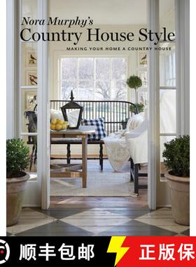 【3-4周达】Nora Murphy's Country House Style: Making Your Home a Country House [9780865653542]