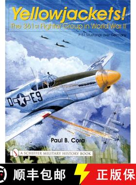 【3-4周达】Yellowjackets!: The 361st Fighter Group in World War II - P-51 Mustangs over Germany: The ... [9780764314667]