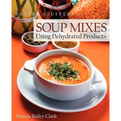 【4周达】Pantry Stuffers Soup Mixes: Using Dehydrated Products [9780983756156]