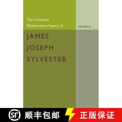 预订 Collected Mathematical Papers of James Joseph Sylvester: Volume 3, 1870–1883: - 1870-1883 [9781107661431]