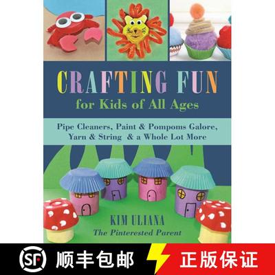 【3-4周达】Crafting Fun for Kids of All Ages: Pipe Cleaners, Paint & Pom-Poms Galore, Yarn & String &... [9781510719378]