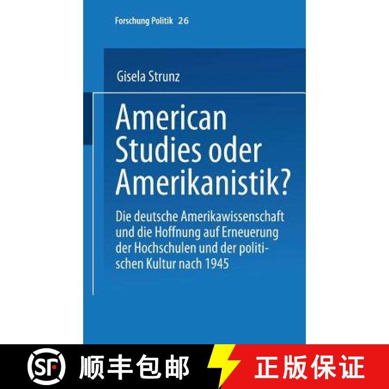 【3-4周达】American Studies Oder Amerikanistik?: Die Deutsche Amerikawissenchaft Und Die Hoffnung Auf... [9783810023698]