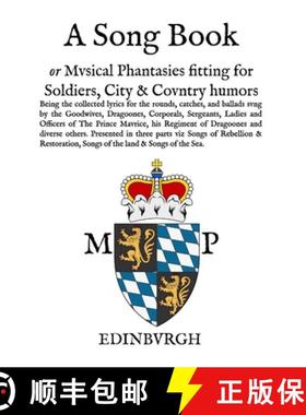 【3-4周达】A Song Book: Musical Phantasies fitting for Soldiers, Citie and Country Humours [9781326547578]