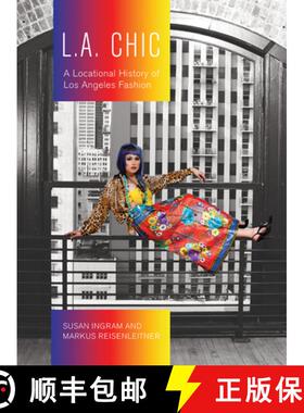 【3-4周达】L.A. Chic : A Locational History of Los Angeles Fashion [9781783209347]