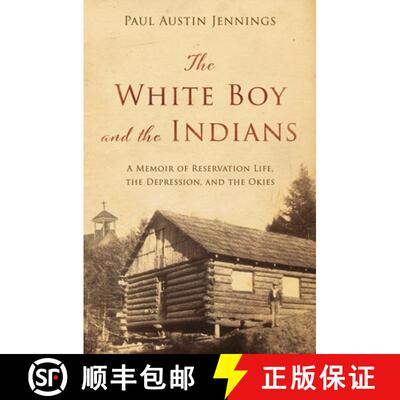 【3-4周达】The White Boy and the Indians: A Memoir of Reservation Life, the Depression, and the Okies [9798218092566]