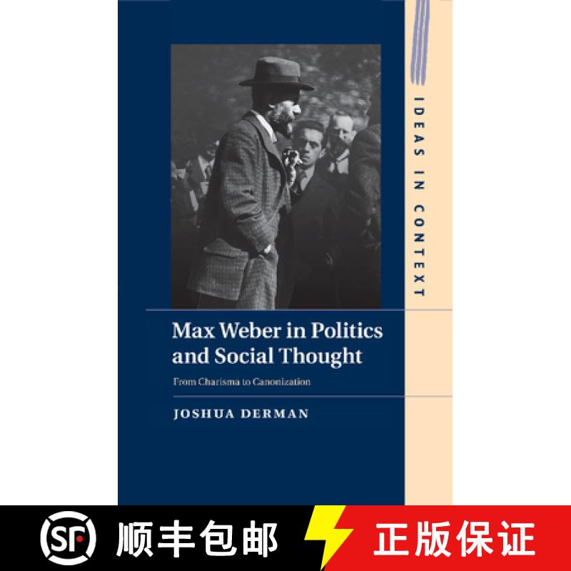 【3-4周达】Max Weber in Politics and Social Thought: From Charisma to Canonization - Max Weber in Pol... [9781316630297]