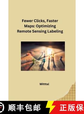 预订 Fewer Clicks, Faster Maps: Optimizing Remote Sensing Labeling [9783384280435]