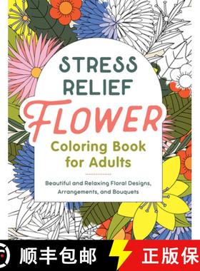 【3-4周达】Stress Relief Flower Coloring Book for Adults: Beautiful and Relaxing Floral Designs, Arra... [9798886507102]